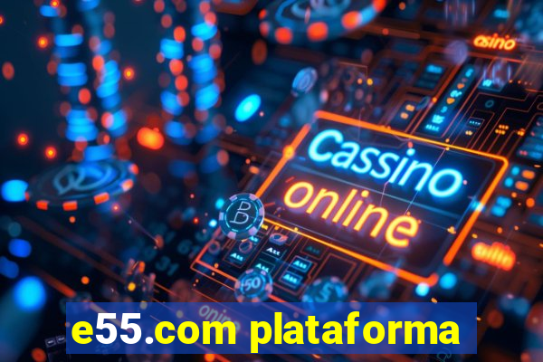 e55.com plataforma