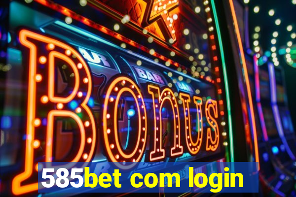 585bet com login