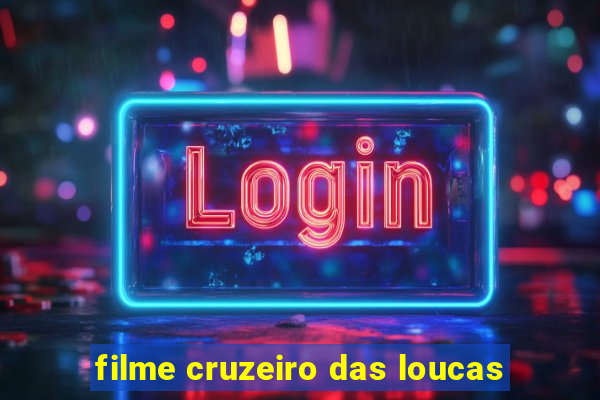 filme cruzeiro das loucas