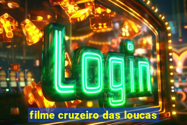 filme cruzeiro das loucas