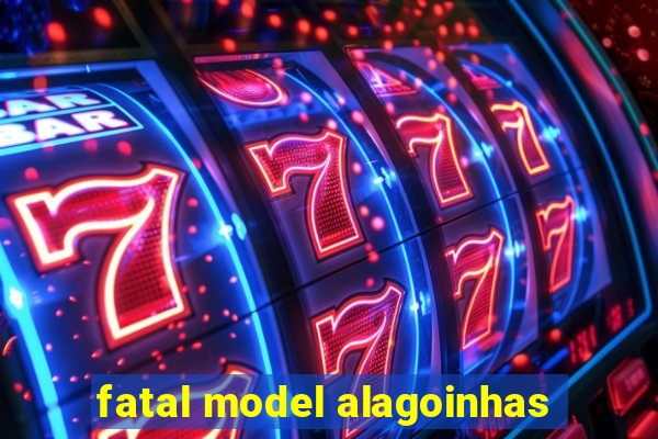 fatal model alagoinhas