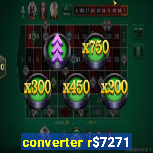 converter r$7271