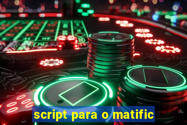 script para o matific