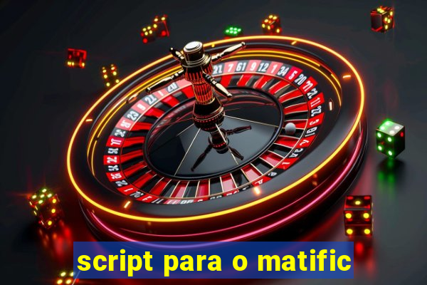 script para o matific