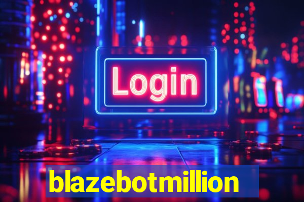 blazebotmillion