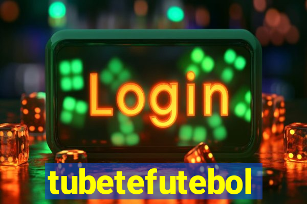 tubetefutebol