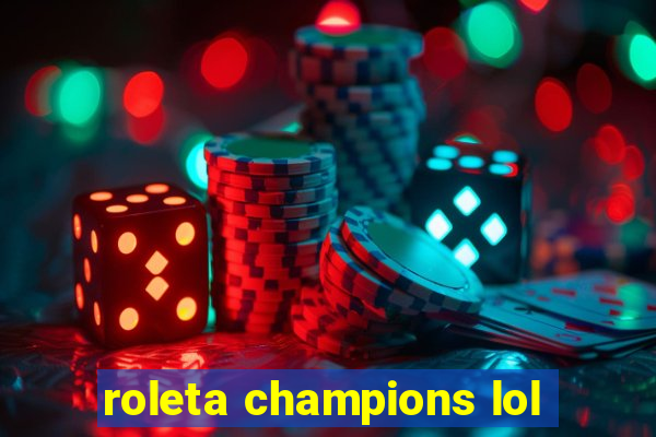 roleta champions lol