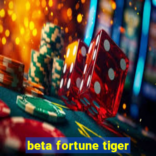 beta fortune tiger