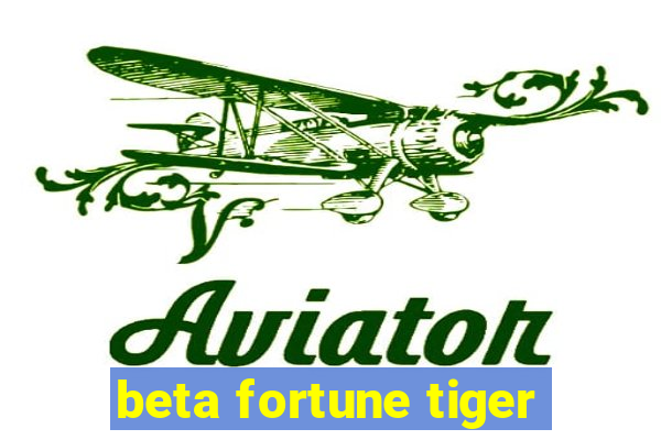 beta fortune tiger