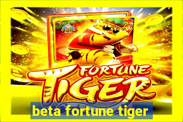 beta fortune tiger