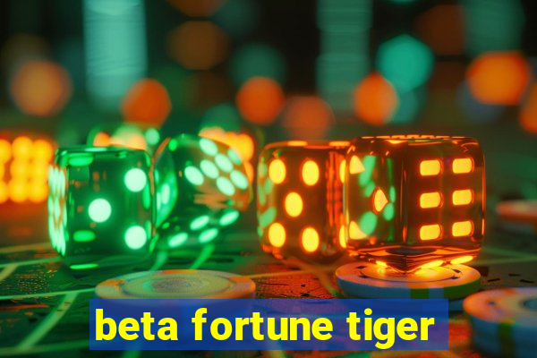 beta fortune tiger