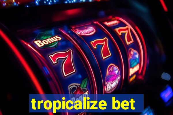 tropicalize bet