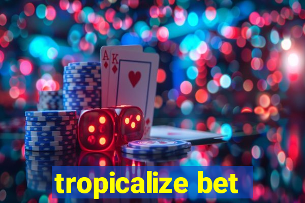 tropicalize bet