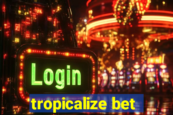 tropicalize bet