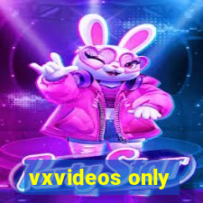 vxvideos only