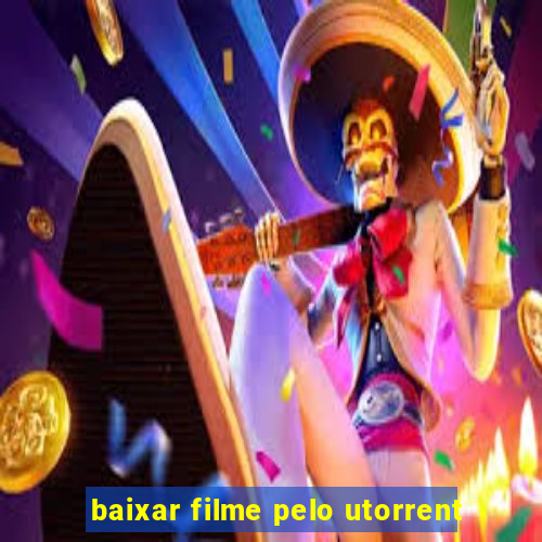 baixar filme pelo utorrent