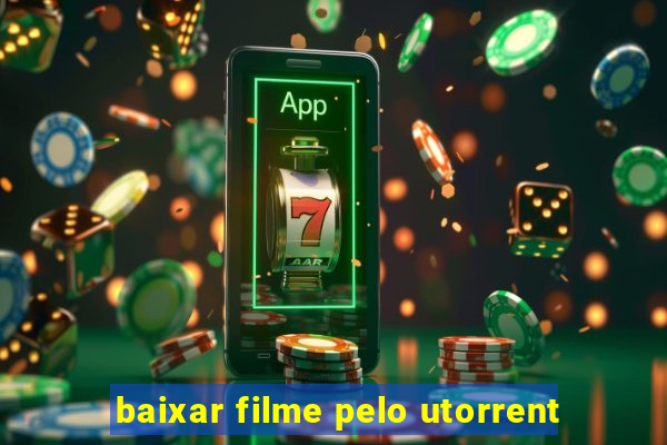 baixar filme pelo utorrent