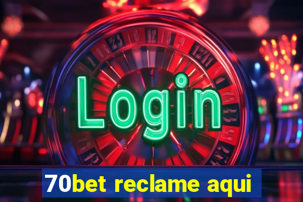 70bet reclame aqui