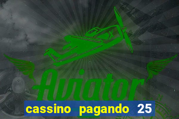 cassino pagando 25 reais no cadastro