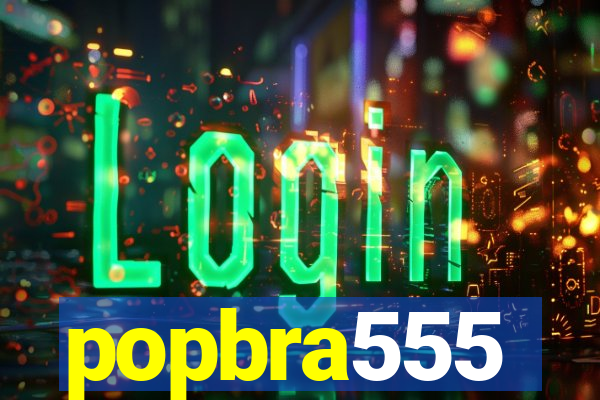 popbra555