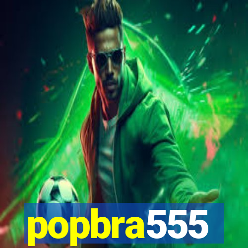 popbra555