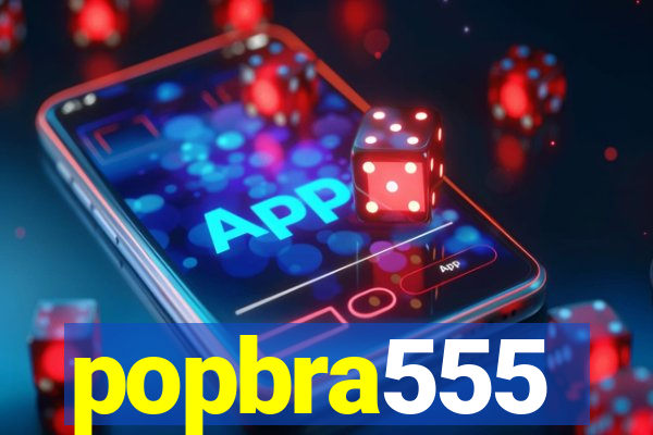 popbra555