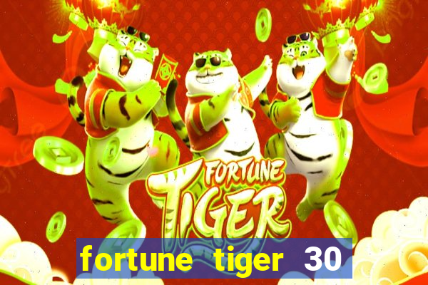 fortune tiger 30 reais grátis