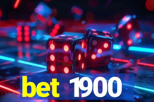 bet 1900