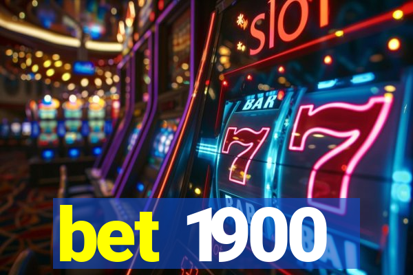 bet 1900