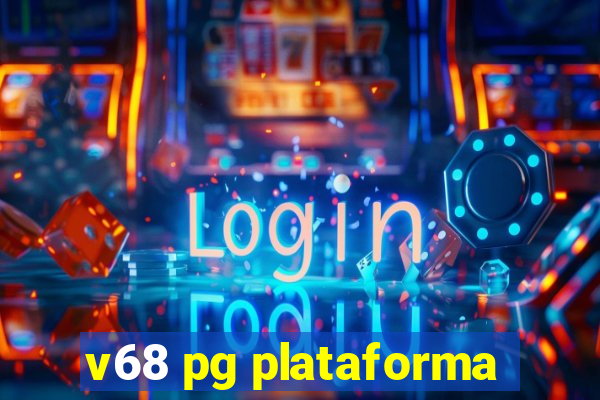 v68 pg plataforma