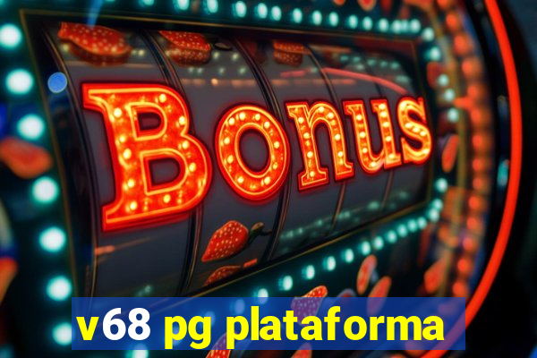 v68 pg plataforma