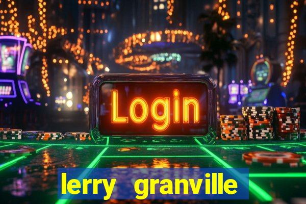 lerry granville reclame aqui