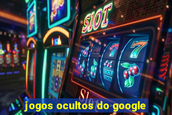 jogos ocultos do google