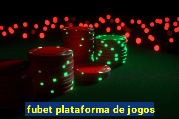 fubet plataforma de jogos