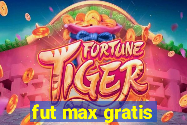 fut max gratis