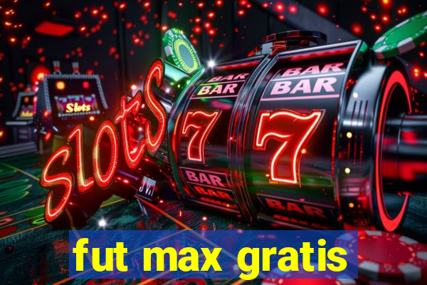 fut max gratis