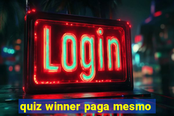 quiz winner paga mesmo