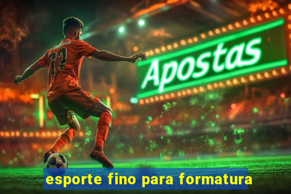 esporte fino para formatura