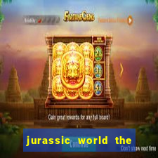 jurassic world the game apk dinheiro infinito