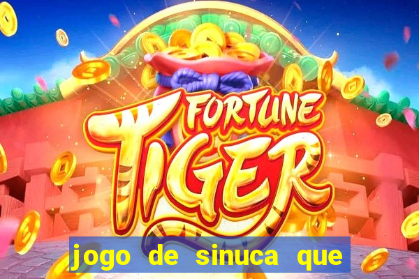 jogo de sinuca que ganha dinheiro de verdade