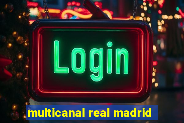 multicanal real madrid