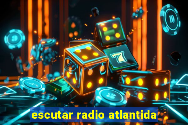 escutar radio atlantida