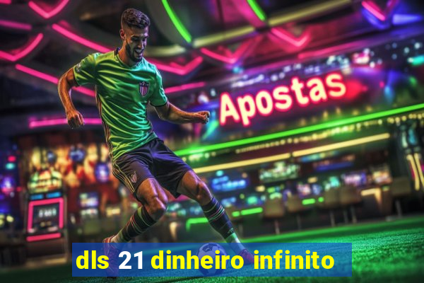 dls 21 dinheiro infinito