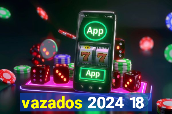 vazados 2024 18