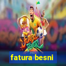 fatura besni