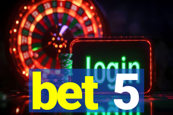 bet 5