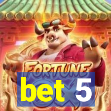 bet 5