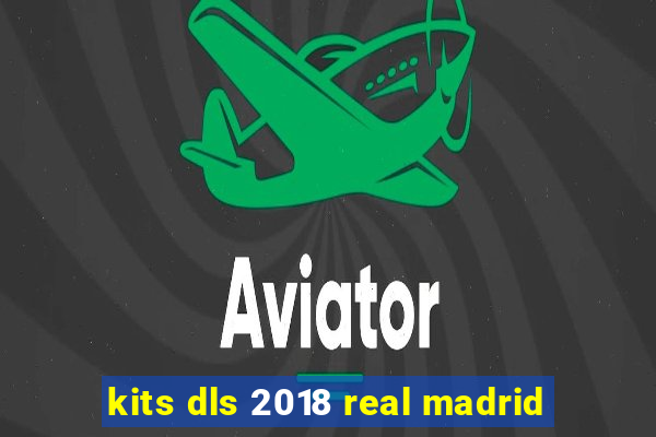 kits dls 2018 real madrid