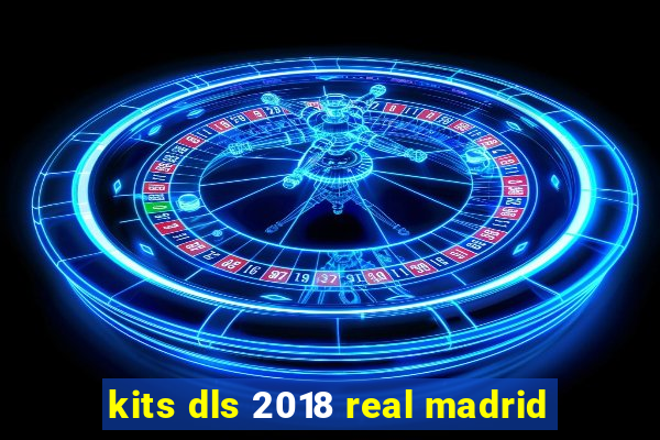 kits dls 2018 real madrid