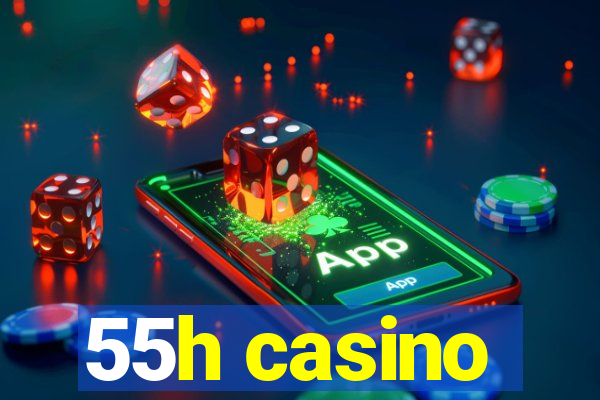 55h casino